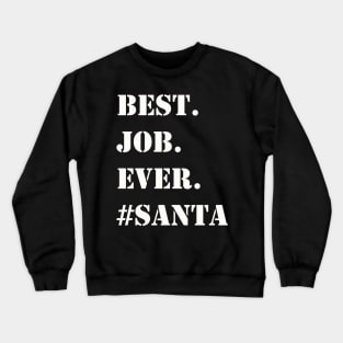 WHITE BEST JOB EVER #SANTA Crewneck Sweatshirt